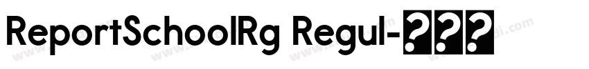 ReportSchoolRg Regul字体转换 ReportSchoolRg Regul字体转换